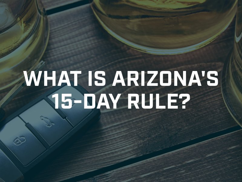 Arizona 15 Day Rule