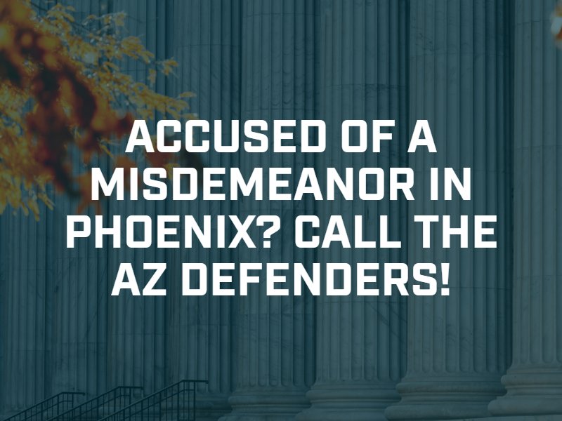 Phoenix Misdemeanor Defense Attorneys