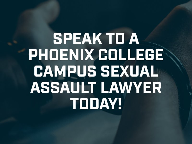 Phoenix College Campus Sexual Assault Lawyer