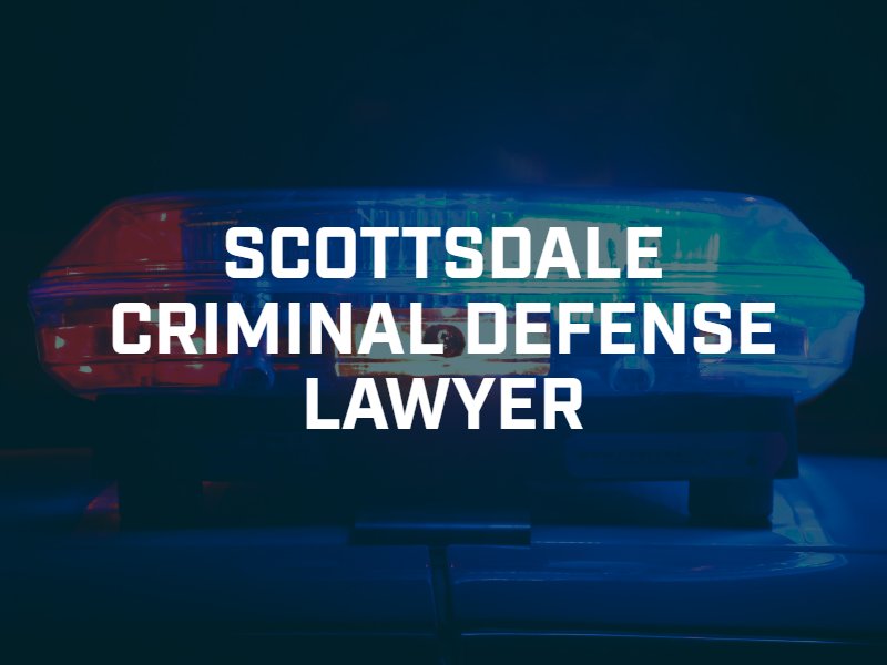 Scottsdale Criminal Defense Lawyer