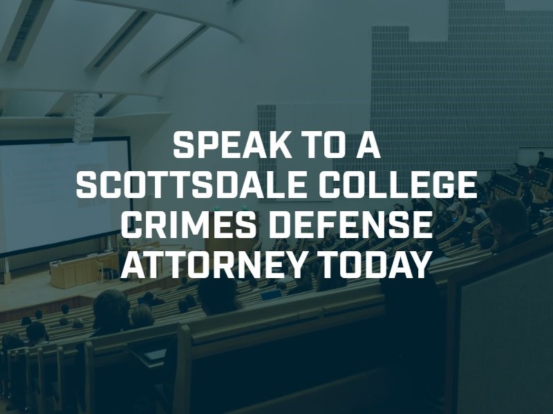 Scottsdale College Crimes Defense Attorney