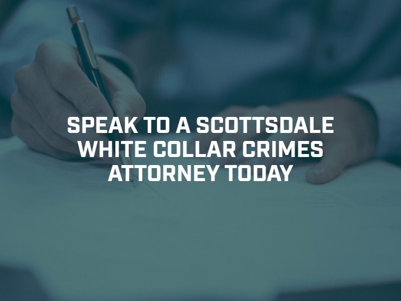 Scottsdale White Collar Crimes Attorney
