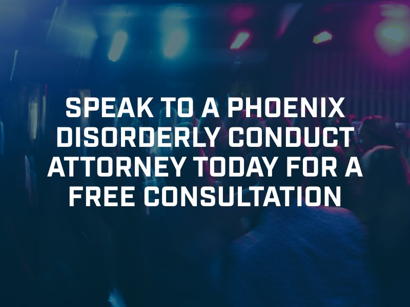 Phoenix Disorderly Conduct Attorney