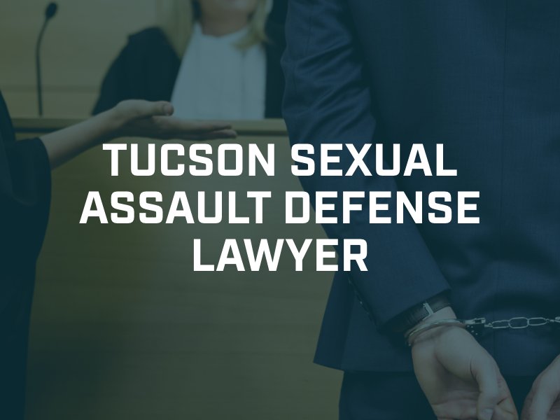 tucson sexual assault defense attorney